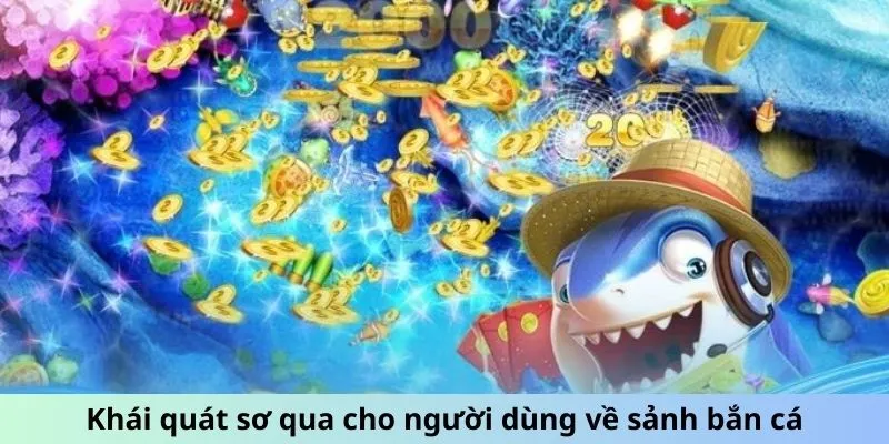 Khái quát sơ qua cho người dùng về sảnh bắn cá tp88