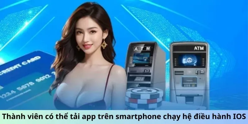 Thành viên có thể tải app trên smartphone chạy hệ điều hành IOS