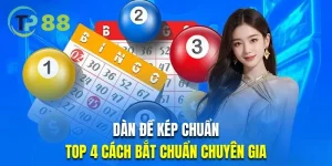 Dàn Đề Kép Chuẩn Là Gì | Top 4 Cách Bắt Kép Theo Chuyên Gia